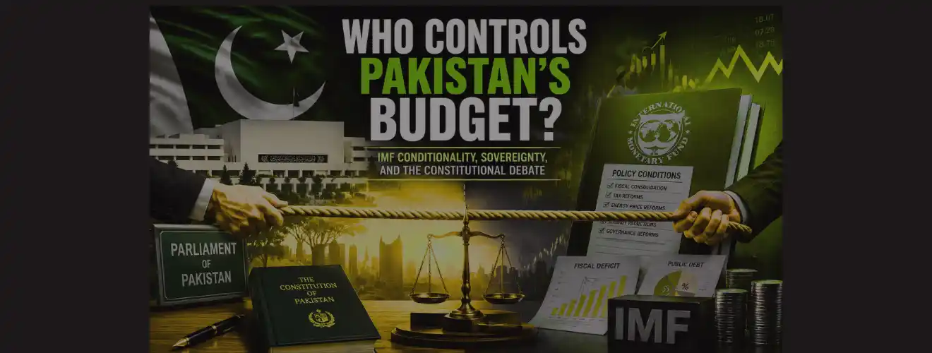 Who Controls Pakistan's Budget? IMF Conditionality, Sovereignty, and the Constitutional Debate